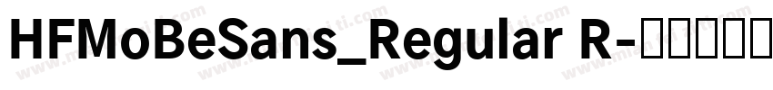 HFMoBeSans_Regular R字体转换